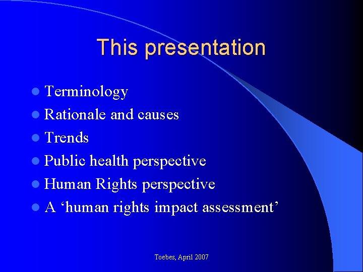 This presentation l Terminology l Rationale and causes l Trends l Public health perspective