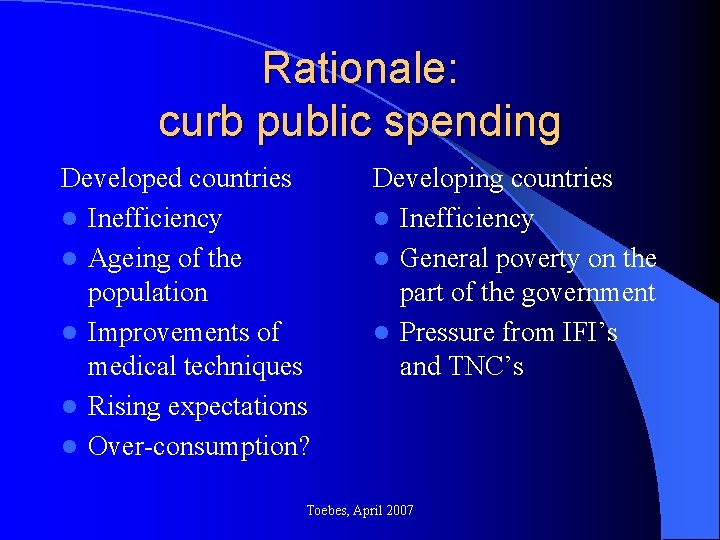 Rationale: curb public spending Developed countries l Inefficiency l Ageing of the population l