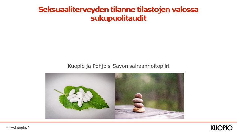 Seksuaaliterveyden tilanne tilastojen valossa sukupuolitaudit www. kuopio. fi 