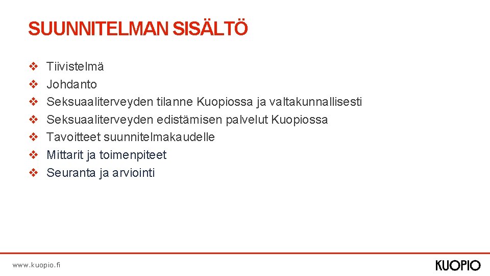 SUUNNITELMAN SISÄLTÖ v v v v Tiivistelmä Johdanto Seksuaaliterveyden tilanne Kuopiossa ja valtakunnallisesti Seksuaaliterveyden