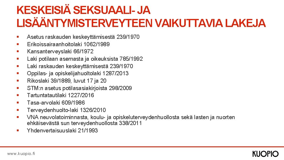 KESKEISIÄ SEKSUAALI- JA LISÄÄNTYMISTERVEYTEEN VAIKUTTAVIA LAKEJA § § § § Asetus raskauden keskeyttämisestä 239/1970