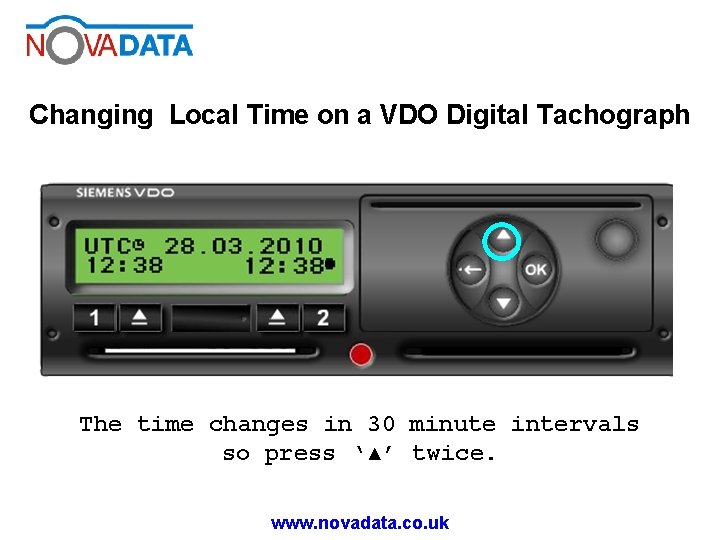 Changing Local Time on a VDO Digital Tachograph The time changes in 30 minute Changing Local Time on a VDO Digital Tachograph The time changes in 30 minute