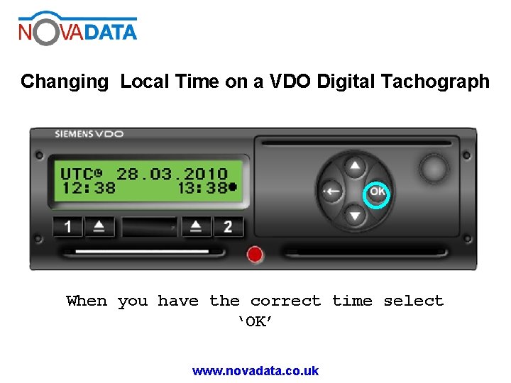 Changing Local Time on a VDO Digital Tachograph When you have the correct time Changing Local Time on a VDO Digital Tachograph When you have the correct time