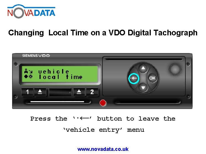 Changing Local Time on a VDO Digital Tachograph Press the ‘· ←’ button to Changing Local Time on a VDO Digital Tachograph Press the ‘· ←’ button to