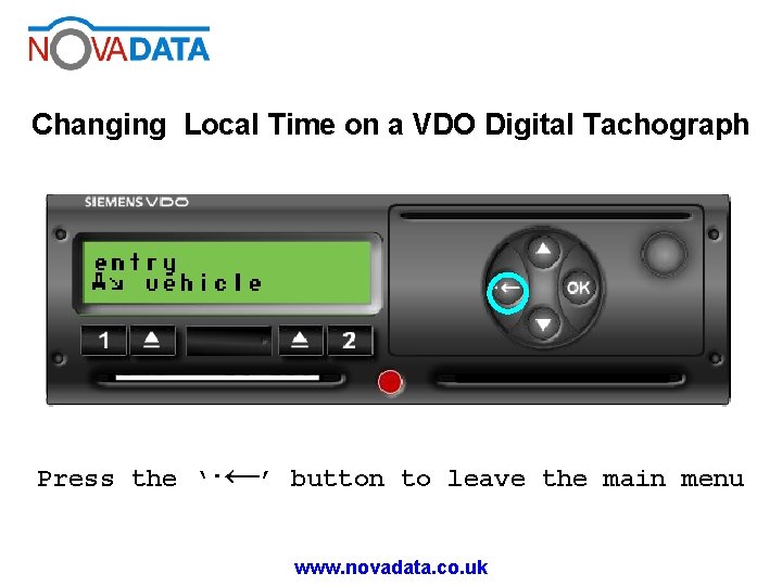 Changing Local Time on a VDO Digital Tachograph Press the ‘· ←’ button to Changing Local Time on a VDO Digital Tachograph Press the ‘· ←’ button to