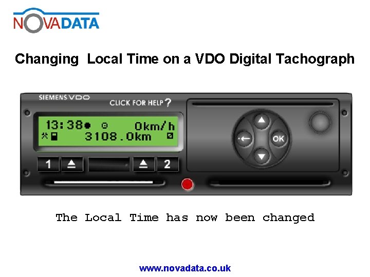 Changing Local Time on a VDO Digital Tachograph The Local Time has now been Changing Local Time on a VDO Digital Tachograph The Local Time has now been