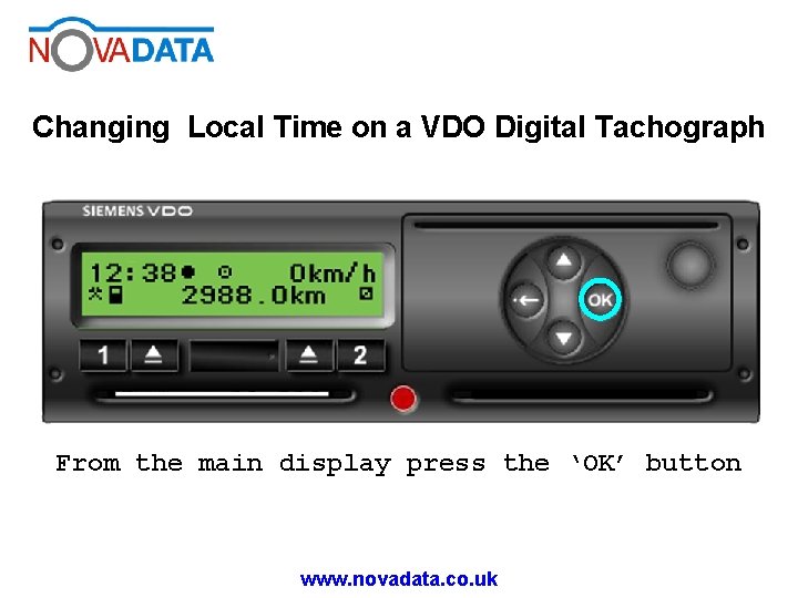Changing Local Time on a VDO Digital Tachograph From the main display press the Changing Local Time on a VDO Digital Tachograph From the main display press the
