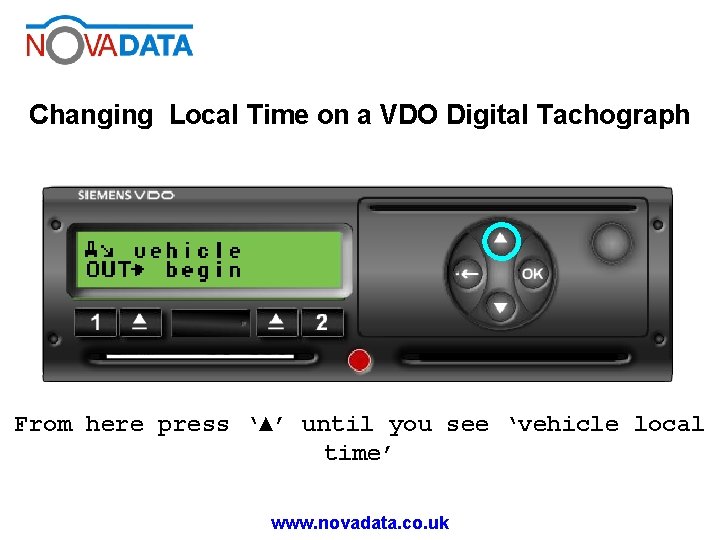 Changing Local Time on a VDO Digital Tachograph From here press ‘▲’ until you Changing Local Time on a VDO Digital Tachograph From here press ‘▲’ until you