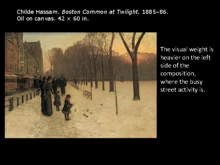Childe Hassam. Boston Common at Twilight. 1885– 86. Oil on canvas. 42 × 60 Childe Hassam. Boston Common at Twilight. 1885– 86. Oil on canvas. 42 × 60