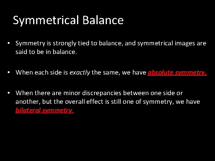 Symmetrical Balance • Symmetry is strongly tied to balance, and symmetrical images are said Symmetrical Balance • Symmetry is strongly tied to balance, and symmetrical images are said