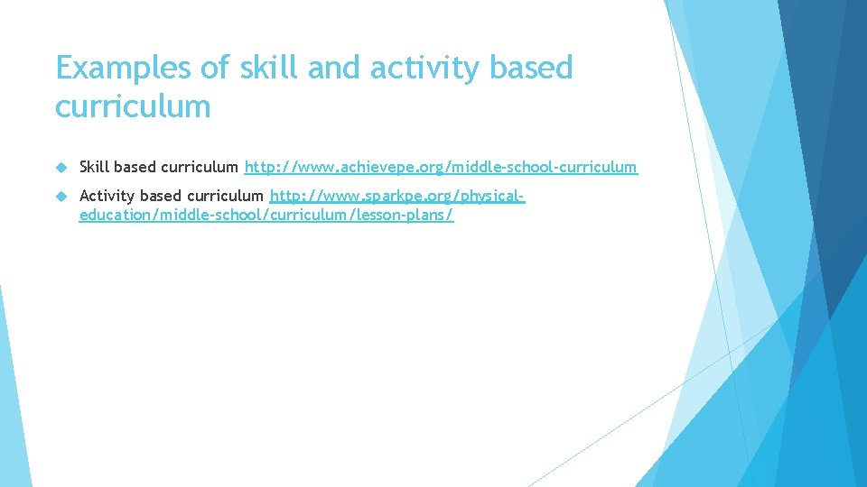 Examples of skill and activity based curriculum Skill based curriculum http: //www. achievepe. org/middle-school-curriculum