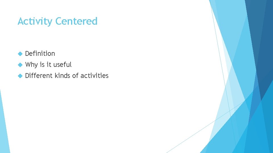 Activity Centered Definition Why is it useful Different kinds of activities 