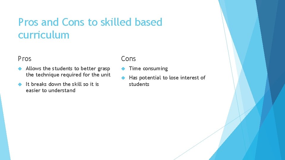 Pros and Cons to skilled based curriculum Pros Allows the students to better grasp