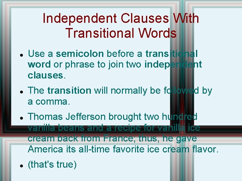 Independent Clauses With Transitional Words Use a semicolon before a transitional word or phrase