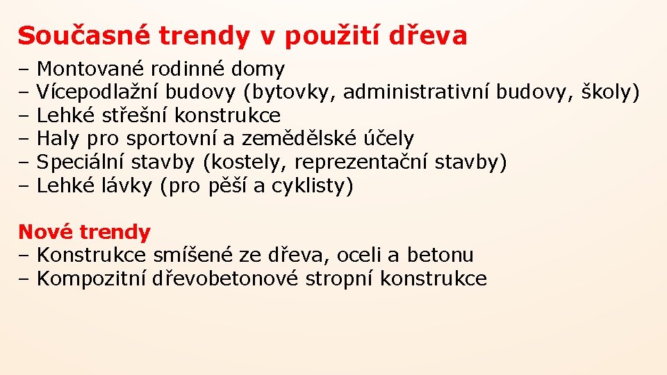 Současné trendy v použití dřeva – – – Montované rodinné domy Vícepodlažní budovy (bytovky,