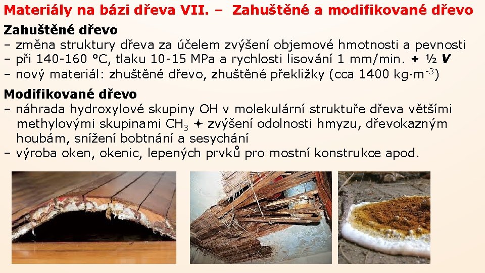 Materiály na bázi dřeva VII. – Zahuštěné a modifikované dřevo Zahuštěné dřevo – změna