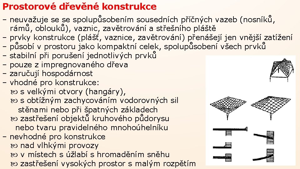 Prostorové dřevěné konstrukce – neuvažuje se se spolupůsobením sousedních příčných vazeb (nosníků, rámů, oblouků),