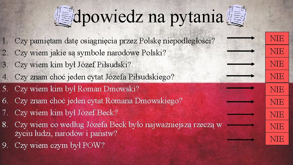 Odpowiedz na pytania 1. 2. 3. 4. 5. 6. 7. 8. Czy pamiętam datę