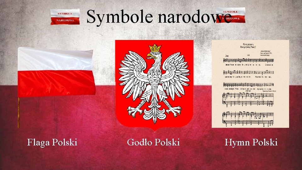 Symbole narodowe Flaga Polski Godło Polski Hymn Polski 