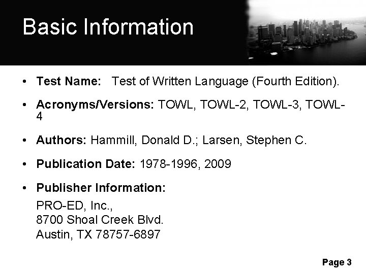 Basic Information • Test Name: Test of Written Language (Fourth Edition). • Acronyms/Versions: TOWL, Basic Information • Test Name: Test of Written Language (Fourth Edition). • Acronyms/Versions: TOWL,