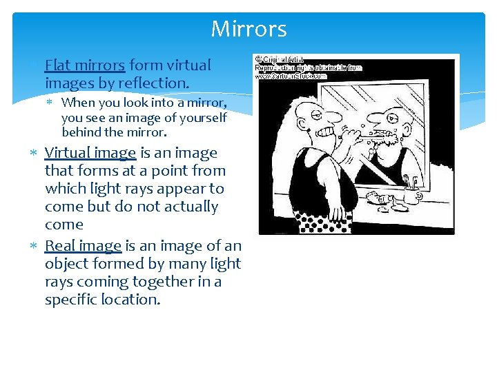 Mirrors Flat mirrors form virtual images by reflection. When you look into a mirror, Mirrors Flat mirrors form virtual images by reflection. When you look into a mirror,