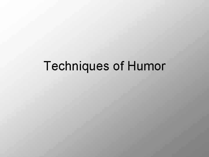 Techniques of Humor 