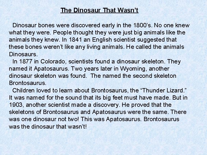 The Dinosaur That Wasn’t Dinosaur bones were discovered early in the 1800’s. No one