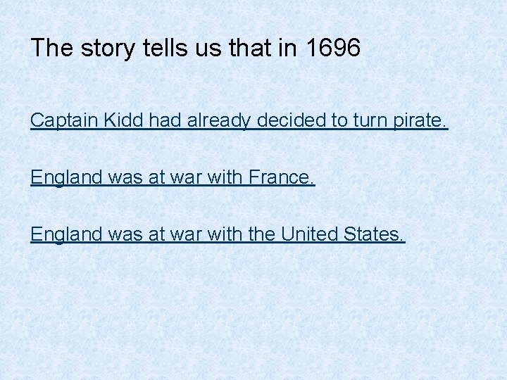 The story tells us that in 1696 Captain Kidd had already decided to turn