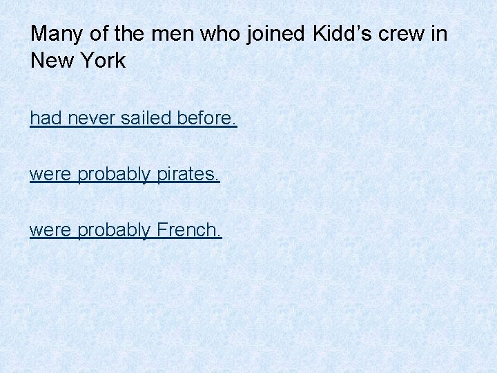Many of the men who joined Kidd’s crew in New York had never sailed