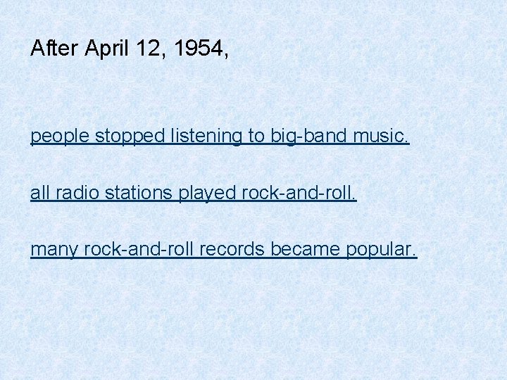 After April 12, 1954, people stopped listening to big-band music. all radio stations played