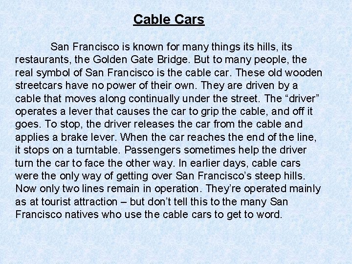 Cable Cars San Francisco is known for many things its hills, its restaurants, the