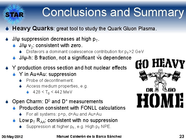 Conclusions and Summary S Heavy Quarks: great tool to study the Quark Gluon Plasma.