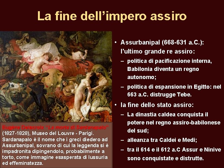 La fine dell’impero assiro • Assurbanipal (668 -631 a. C. ): l'ultimo grande re