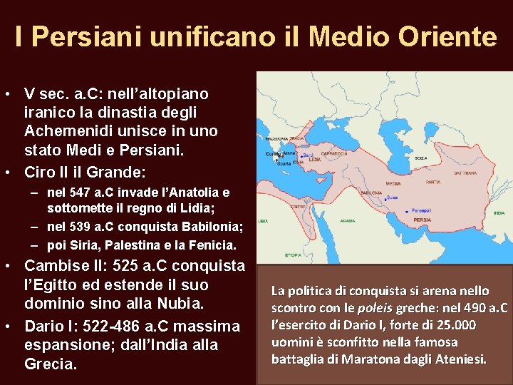 I Persiani unificano il Medio Oriente • V sec. a. C: nell’altopiano iranico la