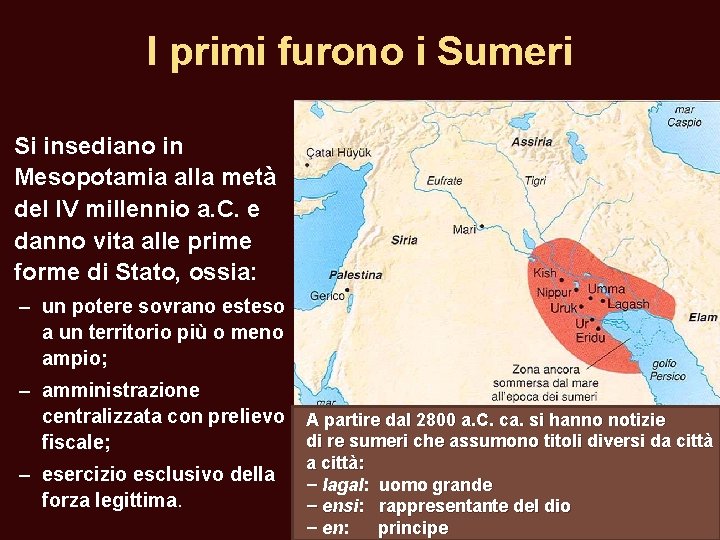 I primi furono i Sumeri Si insediano in Mesopotamia alla metà del IV millennio