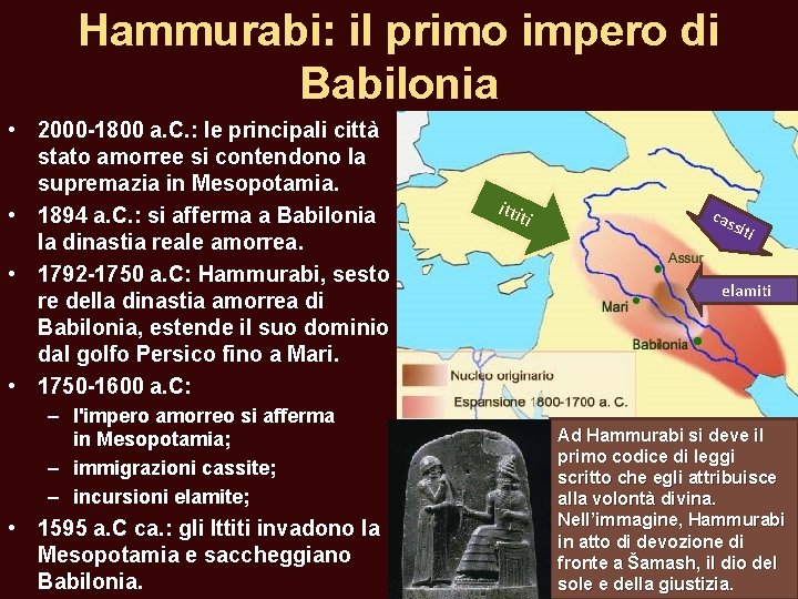 Hammurabi: il primo impero di Babilonia • 2000 -1800 a. C. : le principali