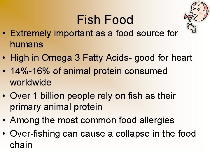 Fish Food • Extremely important as a food source for humans • High in