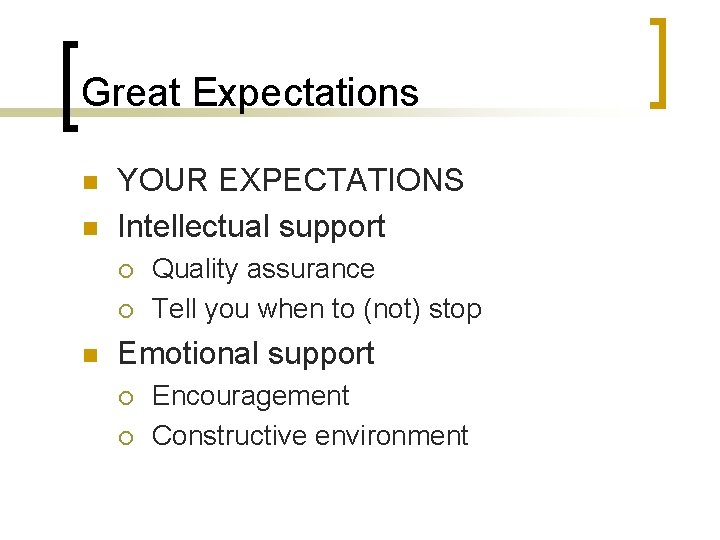 Great Expectations n n YOUR EXPECTATIONS Intellectual support ¡ ¡ n Quality assurance Tell