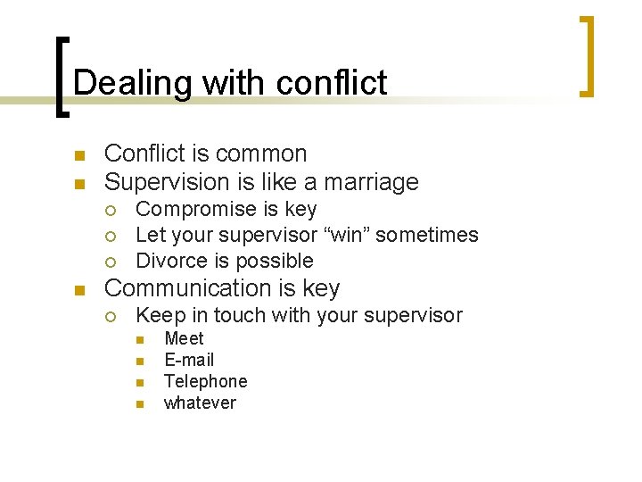 Dealing with conflict n n Conflict is common Supervision is like a marriage ¡