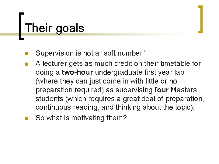 Their goals n n n Supervision is not a “soft number” A lecturer gets