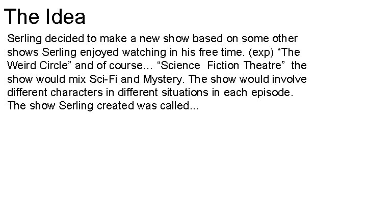 The Idea Serling decided to make a new show based on some other shows