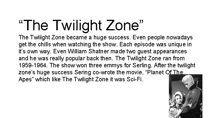 “The Twilight Zone” The Twilight Zone became a huge success. Even people nowadays get