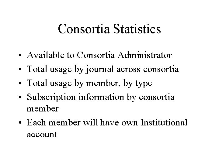 Consortia Statistics • • Available to Consortia Administrator Total usage by journal across consortia