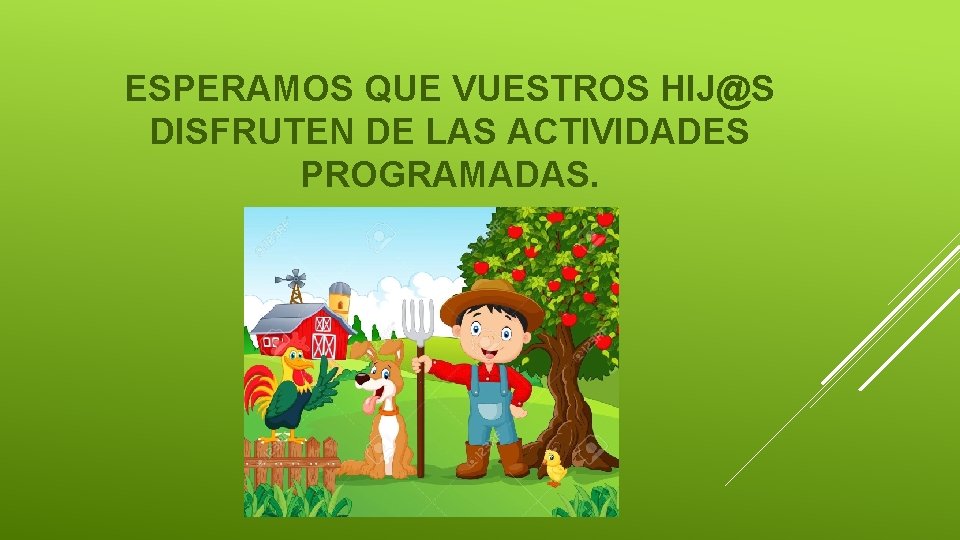 ESPERAMOS QUE VUESTROS HIJ@S DISFRUTEN DE LAS ACTIVIDADES PROGRAMADAS. 