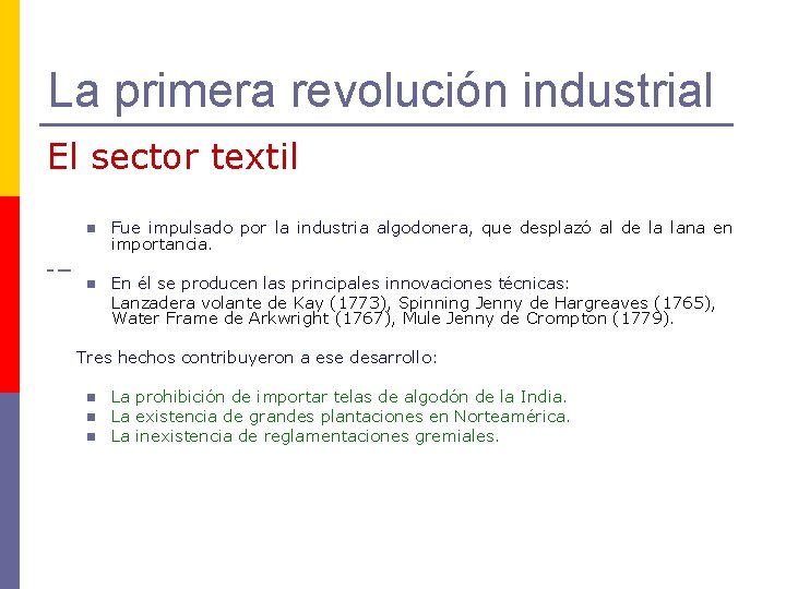 La primera revolución industrial El sector textil n Fue impulsado por la industria algodonera,