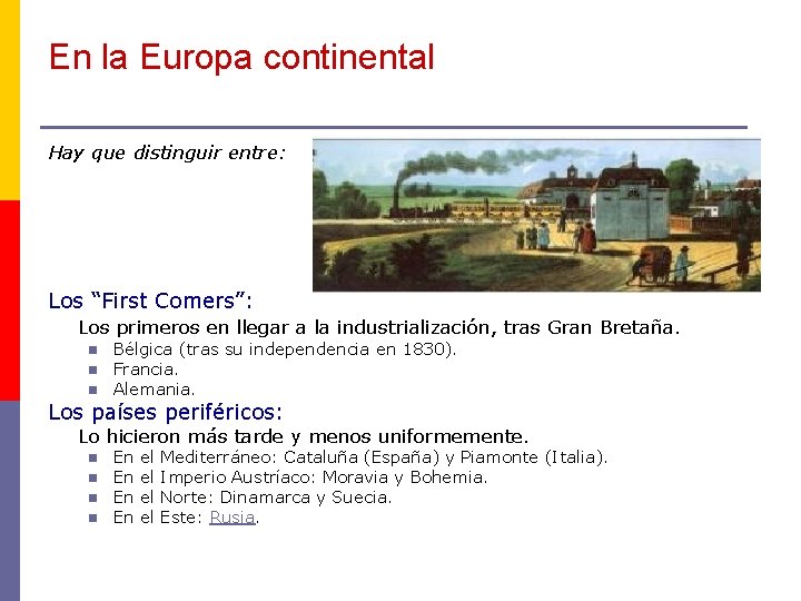 En la Europa continental Hay que distinguir entre: Los “First Comers”: Los primeros en