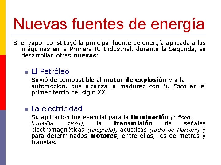 Nuevas fuentes de energía Si el vapor constituyó la principal fuente de energía aplicada