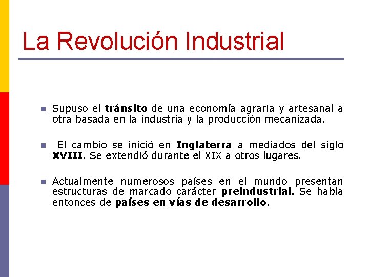 La Revolución Industrial n Supuso el tránsito de una economía agraria y artesanal a