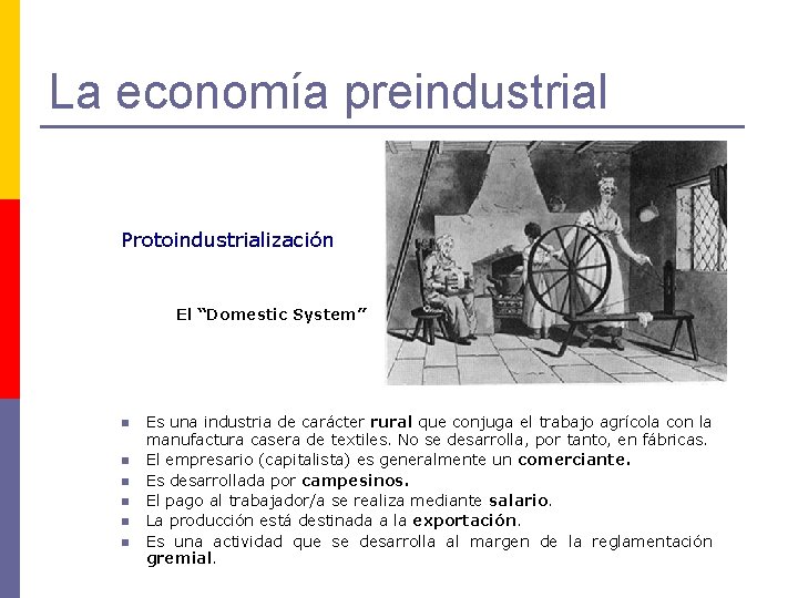 La economía preindustrial Protoindustrialización El “Domestic System” n n n Es una industria de