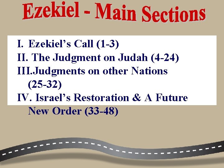 I. Ezekiel’s Call (1 -3) II. The Judgment on Judah (4 -24) III. Judgments